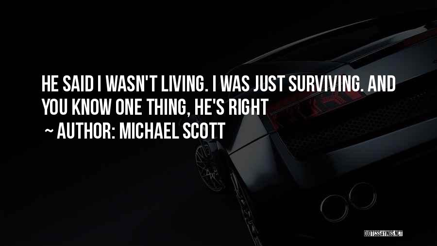 Michael Scott Quotes: He Said I Wasn't Living. I Was Just Surviving. And You Know One Thing, He's Right