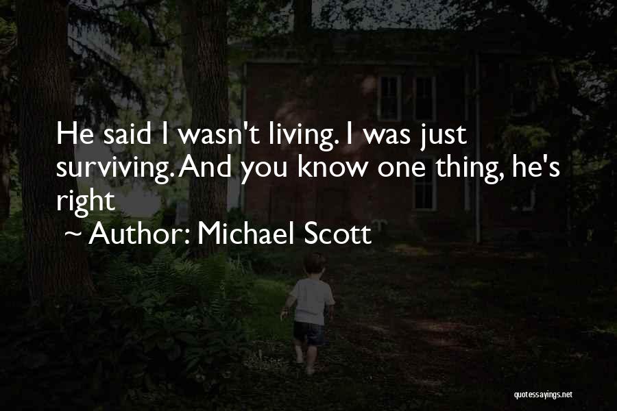 Michael Scott Quotes: He Said I Wasn't Living. I Was Just Surviving. And You Know One Thing, He's Right