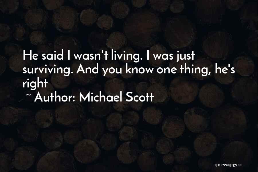 Michael Scott Quotes: He Said I Wasn't Living. I Was Just Surviving. And You Know One Thing, He's Right