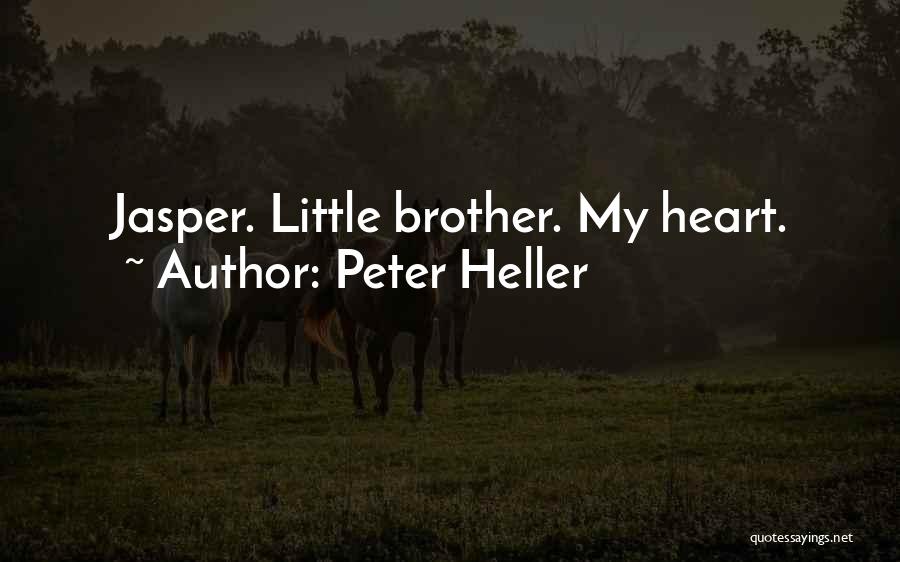 Peter Heller Quotes: Jasper. Little Brother. My Heart.