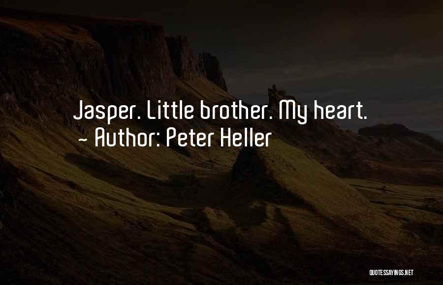 Peter Heller Quotes: Jasper. Little Brother. My Heart.