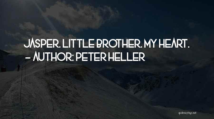 Peter Heller Quotes: Jasper. Little Brother. My Heart.