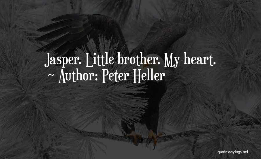 Peter Heller Quotes: Jasper. Little Brother. My Heart.