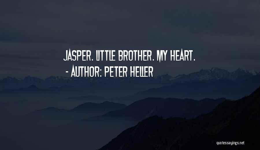 Peter Heller Quotes: Jasper. Little Brother. My Heart.