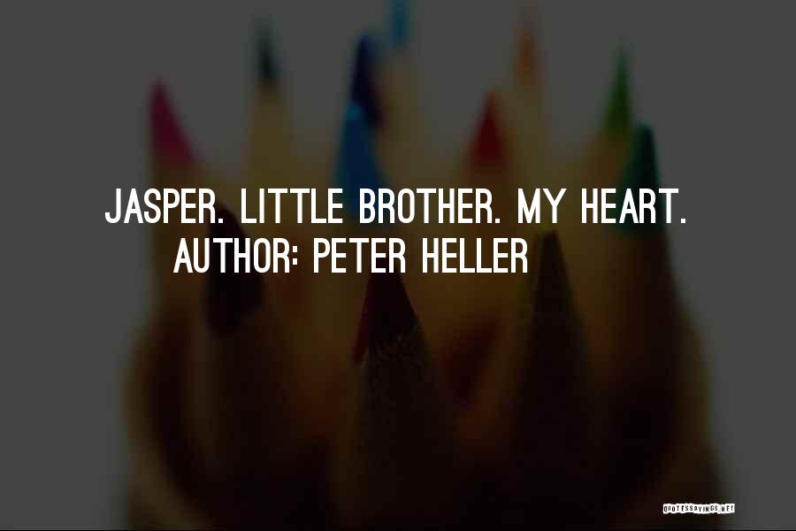 Peter Heller Quotes: Jasper. Little Brother. My Heart.