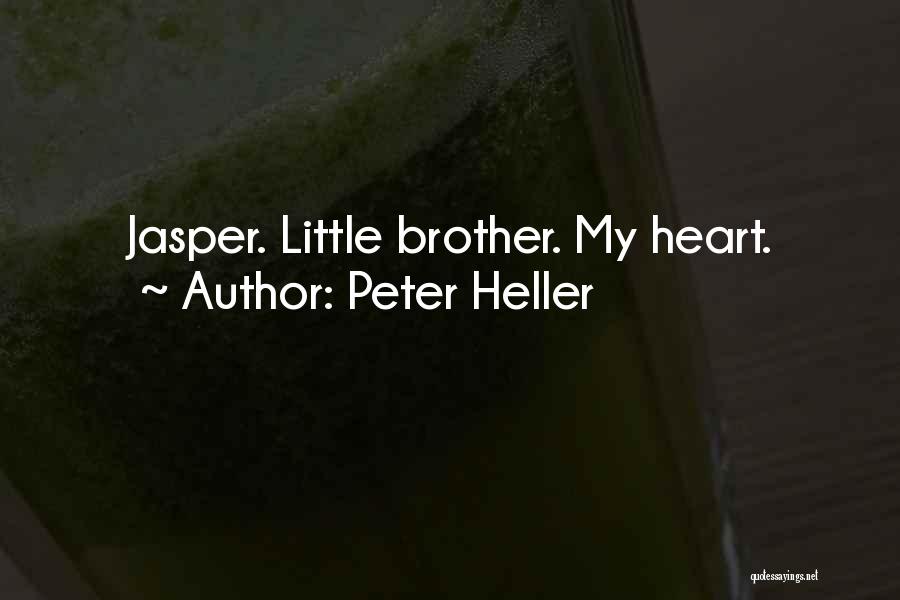 Peter Heller Quotes: Jasper. Little Brother. My Heart.