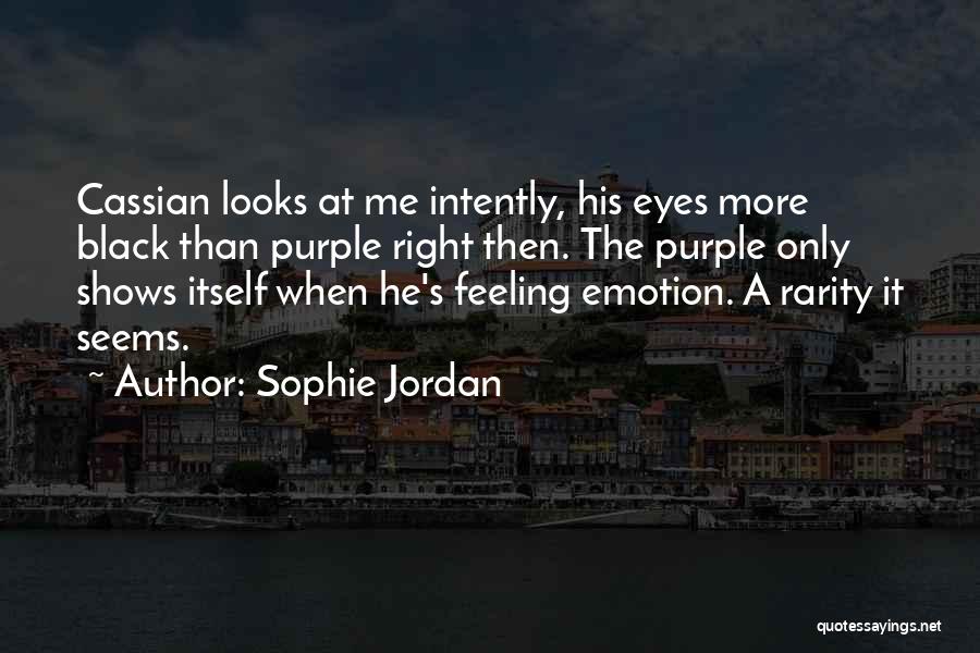 Sophie Jordan Quotes: Cassian Looks At Me Intently, His Eyes More Black Than Purple Right Then. The Purple Only Shows Itself When He's