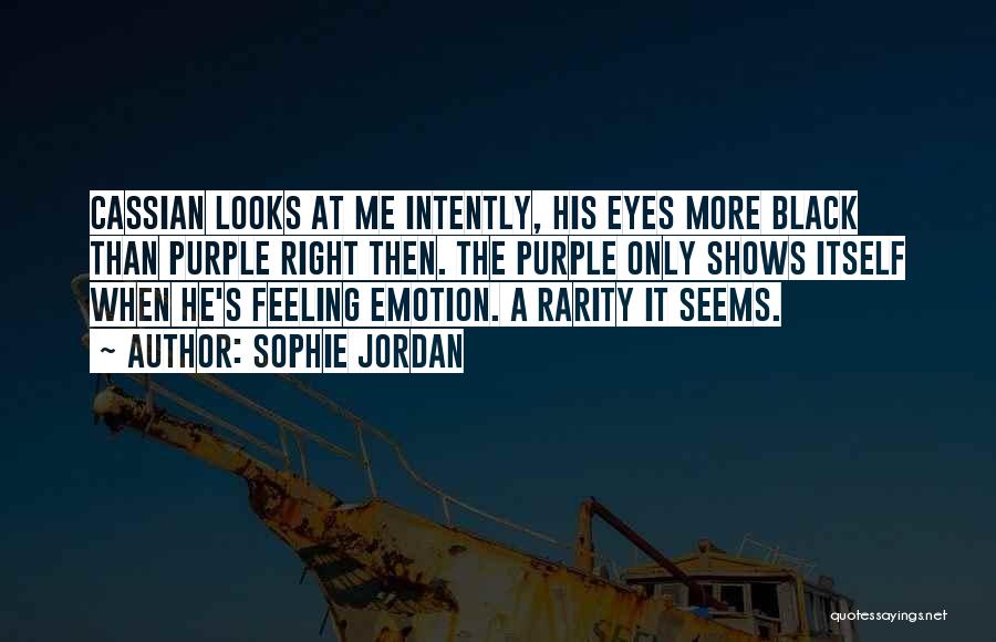 Sophie Jordan Quotes: Cassian Looks At Me Intently, His Eyes More Black Than Purple Right Then. The Purple Only Shows Itself When He's