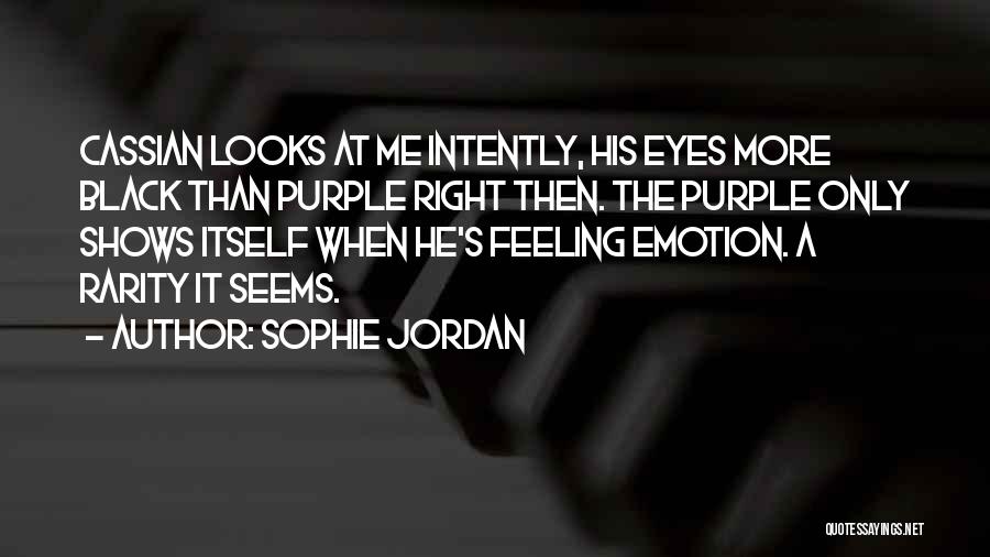 Sophie Jordan Quotes: Cassian Looks At Me Intently, His Eyes More Black Than Purple Right Then. The Purple Only Shows Itself When He's