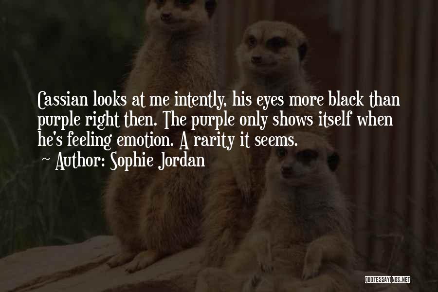 Sophie Jordan Quotes: Cassian Looks At Me Intently, His Eyes More Black Than Purple Right Then. The Purple Only Shows Itself When He's
