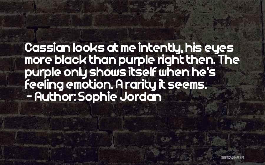Sophie Jordan Quotes: Cassian Looks At Me Intently, His Eyes More Black Than Purple Right Then. The Purple Only Shows Itself When He's