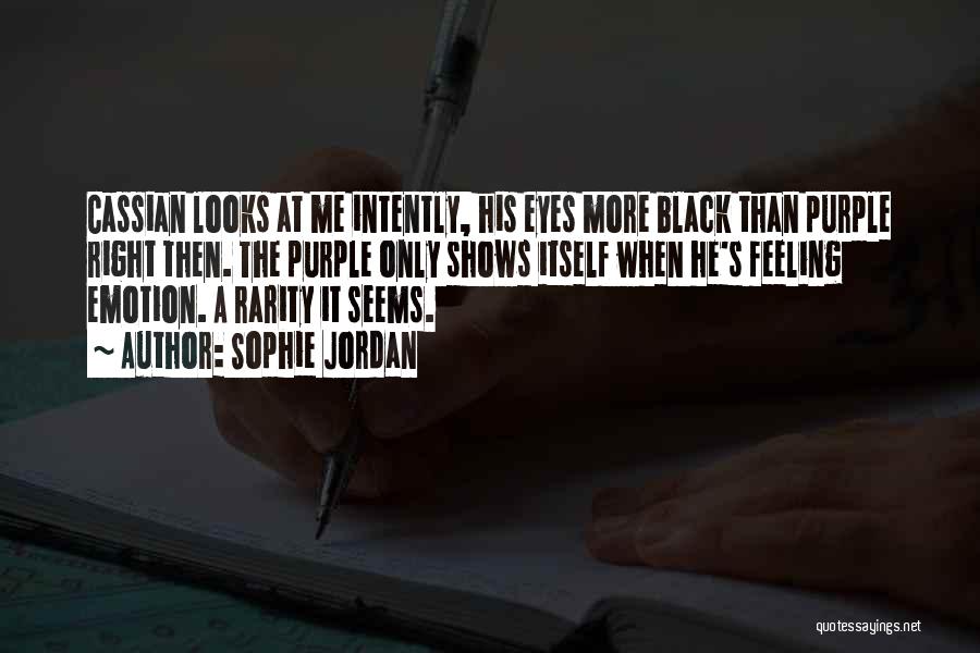 Sophie Jordan Quotes: Cassian Looks At Me Intently, His Eyes More Black Than Purple Right Then. The Purple Only Shows Itself When He's