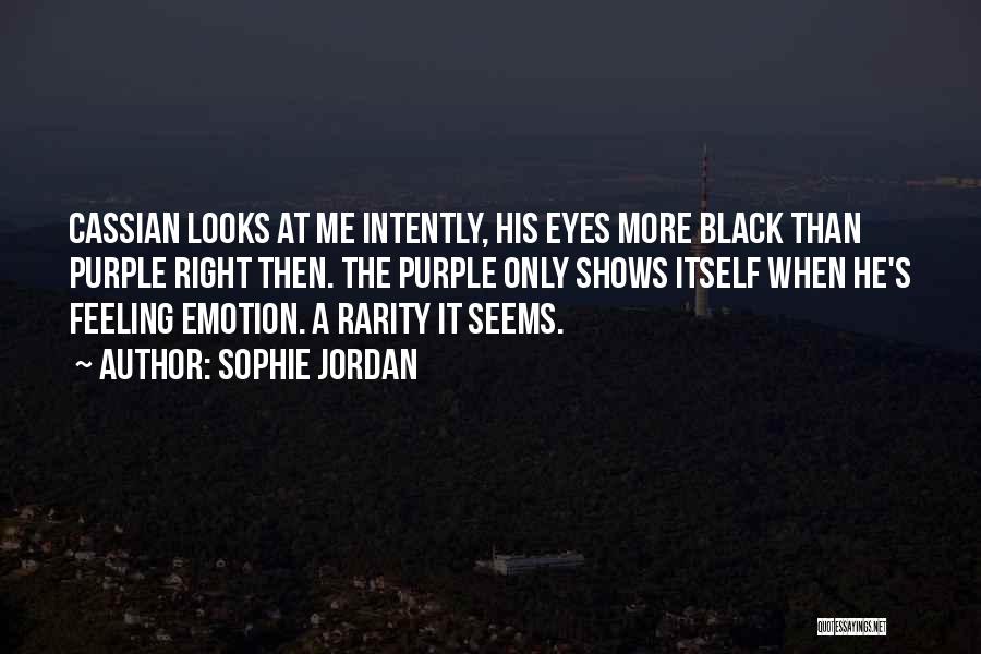 Sophie Jordan Quotes: Cassian Looks At Me Intently, His Eyes More Black Than Purple Right Then. The Purple Only Shows Itself When He's