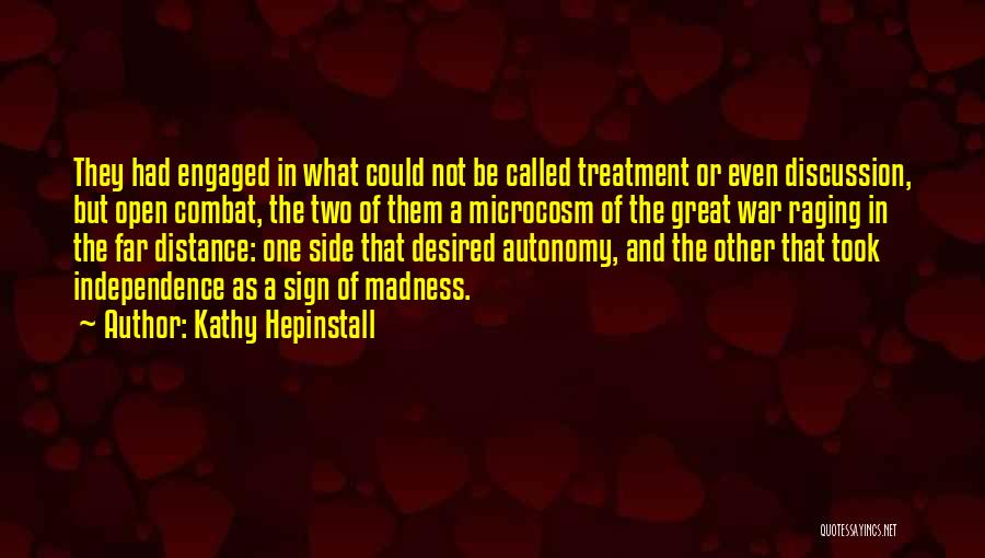 Kathy Hepinstall Quotes: They Had Engaged In What Could Not Be Called Treatment Or Even Discussion, But Open Combat, The Two Of Them