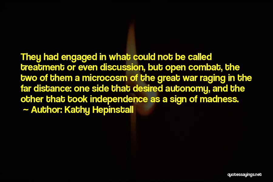 Kathy Hepinstall Quotes: They Had Engaged In What Could Not Be Called Treatment Or Even Discussion, But Open Combat, The Two Of Them