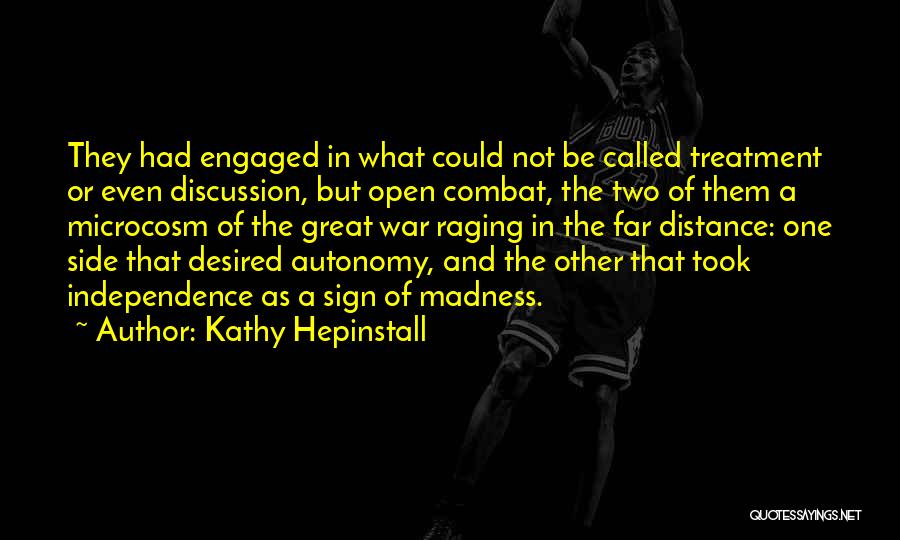 Kathy Hepinstall Quotes: They Had Engaged In What Could Not Be Called Treatment Or Even Discussion, But Open Combat, The Two Of Them