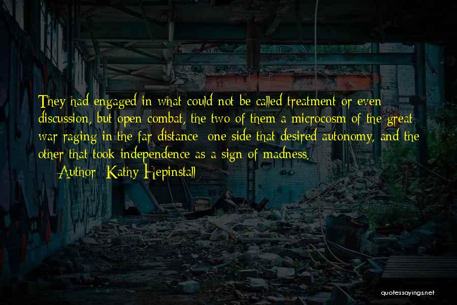 Kathy Hepinstall Quotes: They Had Engaged In What Could Not Be Called Treatment Or Even Discussion, But Open Combat, The Two Of Them