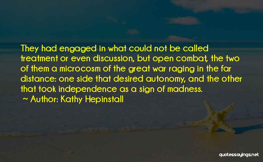 Kathy Hepinstall Quotes: They Had Engaged In What Could Not Be Called Treatment Or Even Discussion, But Open Combat, The Two Of Them