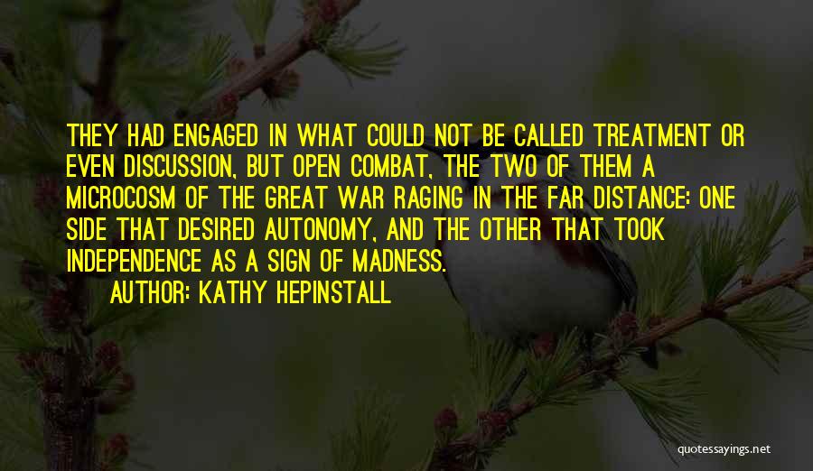 Kathy Hepinstall Quotes: They Had Engaged In What Could Not Be Called Treatment Or Even Discussion, But Open Combat, The Two Of Them