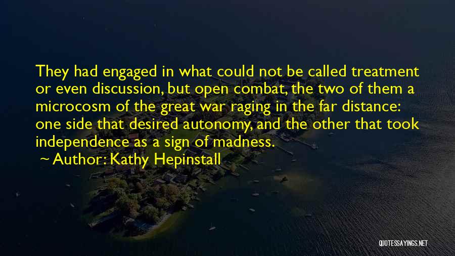 Kathy Hepinstall Quotes: They Had Engaged In What Could Not Be Called Treatment Or Even Discussion, But Open Combat, The Two Of Them