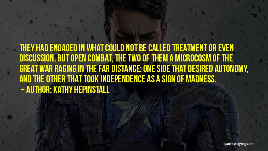 Kathy Hepinstall Quotes: They Had Engaged In What Could Not Be Called Treatment Or Even Discussion, But Open Combat, The Two Of Them