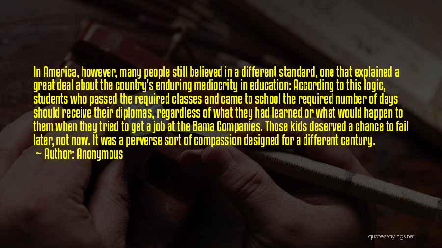 Anonymous Quotes: In America, However, Many People Still Believed In A Different Standard, One That Explained A Great Deal About The Country's