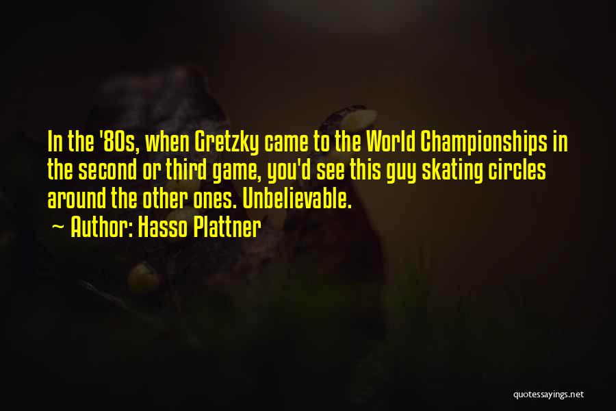 Hasso Plattner Quotes: In The '80s, When Gretzky Came To The World Championships In The Second Or Third Game, You'd See This Guy