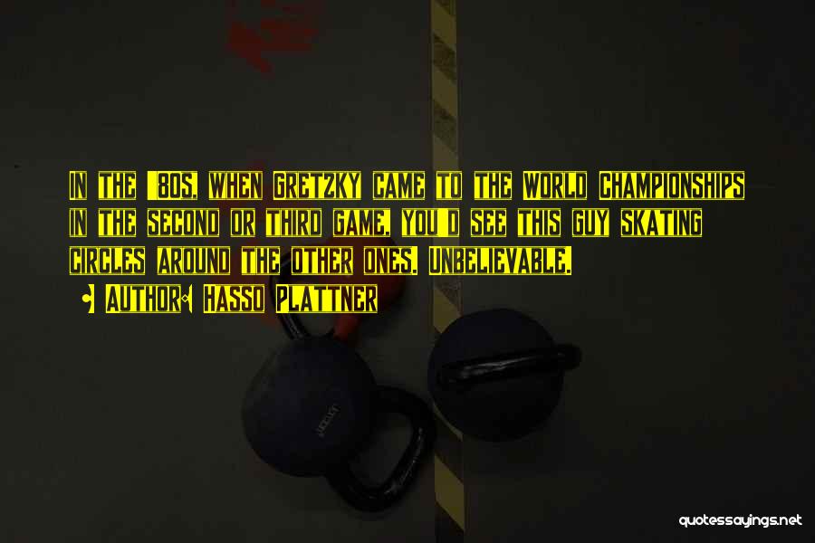 Hasso Plattner Quotes: In The '80s, When Gretzky Came To The World Championships In The Second Or Third Game, You'd See This Guy