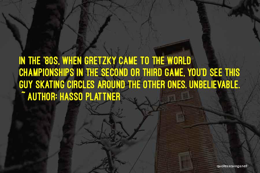 Hasso Plattner Quotes: In The '80s, When Gretzky Came To The World Championships In The Second Or Third Game, You'd See This Guy