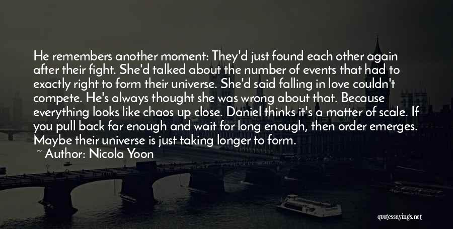 Nicola Yoon Quotes: He Remembers Another Moment: They'd Just Found Each Other Again After Their Fight. She'd Talked About The Number Of Events