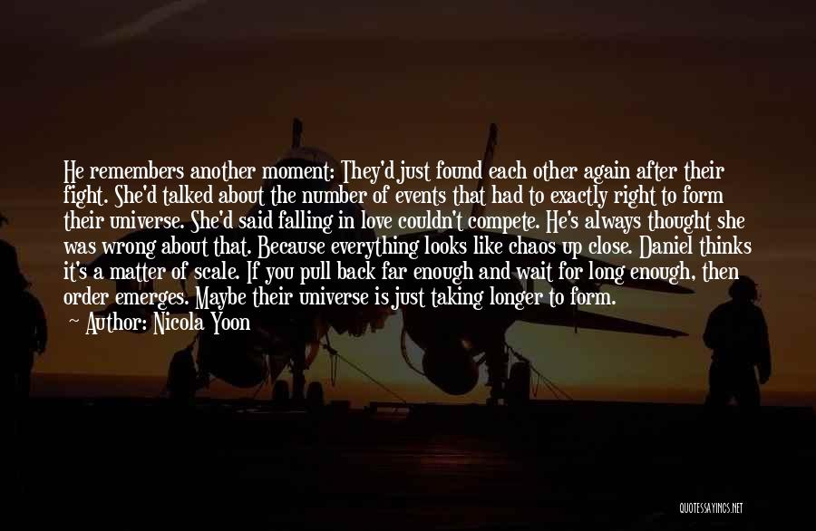 Nicola Yoon Quotes: He Remembers Another Moment: They'd Just Found Each Other Again After Their Fight. She'd Talked About The Number Of Events