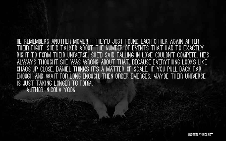 Nicola Yoon Quotes: He Remembers Another Moment: They'd Just Found Each Other Again After Their Fight. She'd Talked About The Number Of Events