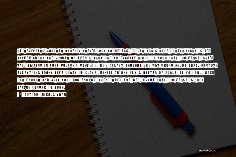 Nicola Yoon Quotes: He Remembers Another Moment: They'd Just Found Each Other Again After Their Fight. She'd Talked About The Number Of Events