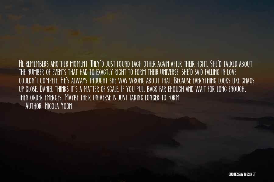 Nicola Yoon Quotes: He Remembers Another Moment: They'd Just Found Each Other Again After Their Fight. She'd Talked About The Number Of Events