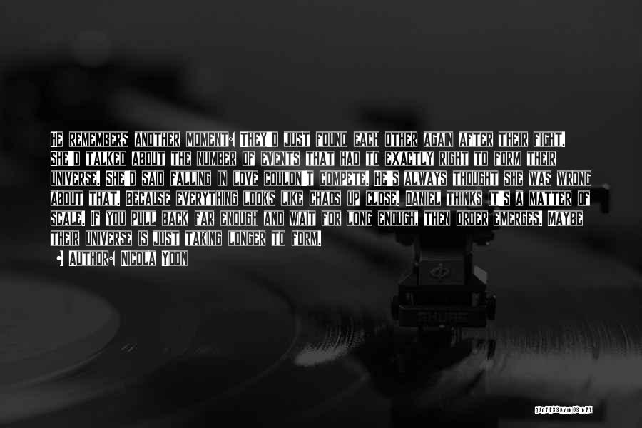 Nicola Yoon Quotes: He Remembers Another Moment: They'd Just Found Each Other Again After Their Fight. She'd Talked About The Number Of Events