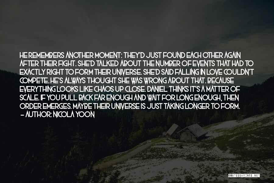 Nicola Yoon Quotes: He Remembers Another Moment: They'd Just Found Each Other Again After Their Fight. She'd Talked About The Number Of Events