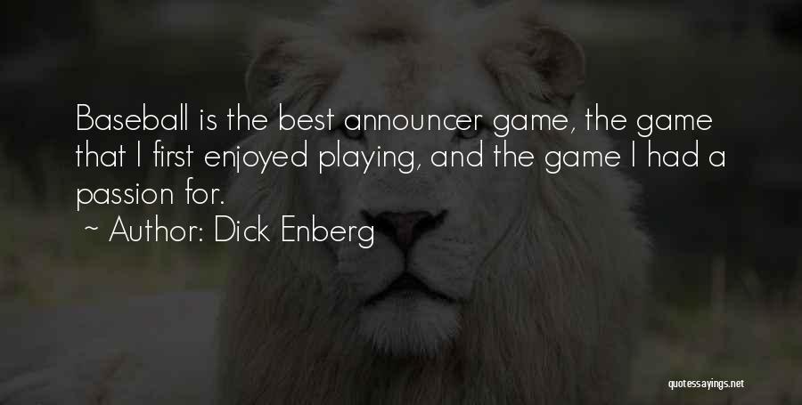 Dick Enberg Quotes: Baseball Is The Best Announcer Game, The Game That I First Enjoyed Playing, And The Game I Had A Passion