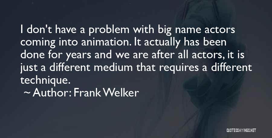 Frank Welker Quotes: I Don't Have A Problem With Big Name Actors Coming Into Animation. It Actually Has Been Done For Years And