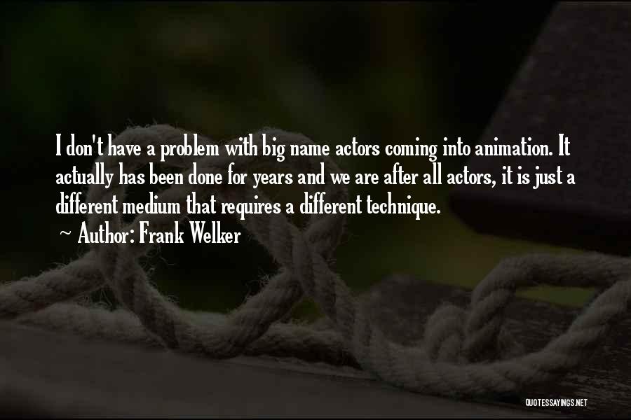 Frank Welker Quotes: I Don't Have A Problem With Big Name Actors Coming Into Animation. It Actually Has Been Done For Years And