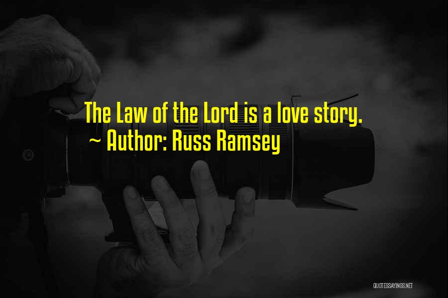 Russ Ramsey Quotes: The Law Of The Lord Is A Love Story.
