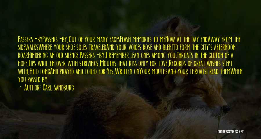 Carl Sandburg Quotes: Passers-bypassers-by,out Of Your Many Facesflash Memories To Menow At The Day Endaway From The Sidewalkswhere Your Shoe Soles Traveledand Your