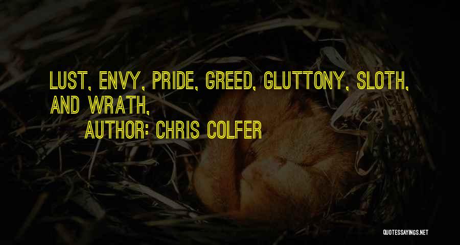 Chris Colfer Quotes: Lust, Envy, Pride, Greed, Gluttony, Sloth, And Wrath,