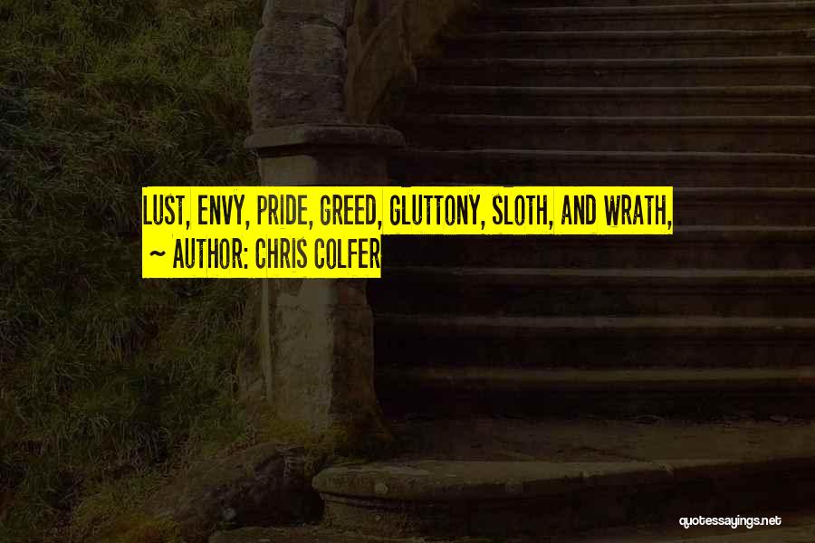 Chris Colfer Quotes: Lust, Envy, Pride, Greed, Gluttony, Sloth, And Wrath,