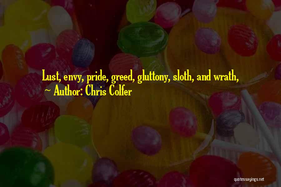 Chris Colfer Quotes: Lust, Envy, Pride, Greed, Gluttony, Sloth, And Wrath,