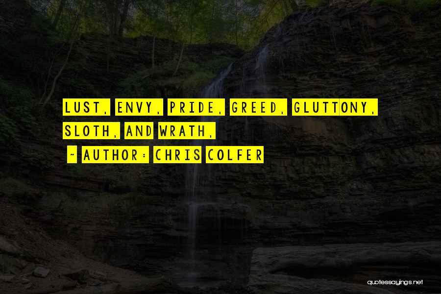 Chris Colfer Quotes: Lust, Envy, Pride, Greed, Gluttony, Sloth, And Wrath,