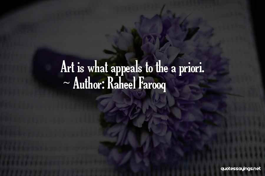 Raheel Farooq Quotes: Art Is What Appeals To The A Priori.