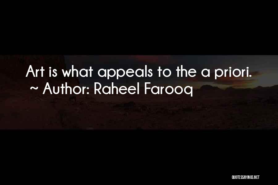 Raheel Farooq Quotes: Art Is What Appeals To The A Priori.