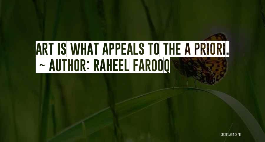 Raheel Farooq Quotes: Art Is What Appeals To The A Priori.