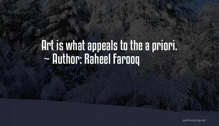 Raheel Farooq Quotes: Art Is What Appeals To The A Priori.