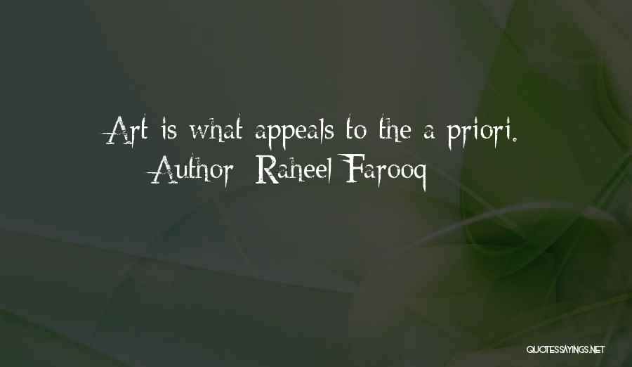 Raheel Farooq Quotes: Art Is What Appeals To The A Priori.